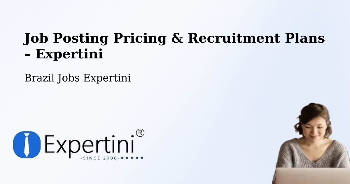 Job Posting Pricing & Recruitment Plans – Lagoa Do Piauí - Lagoa Do Piauí, Brazil Jobs Expertini